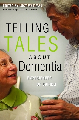 Telling Tales About Dementia - Lucy Whitman