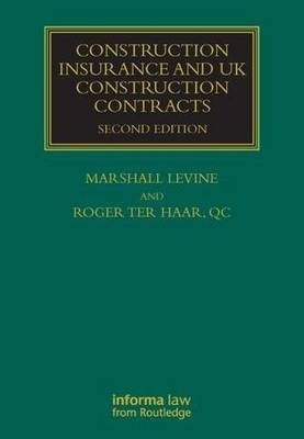 Construction Insurance and UK Construction Contracts - Roger ter Haar, Marshall Levine