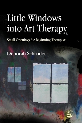 Little Windows into Art Therapy - Deborah Schroder