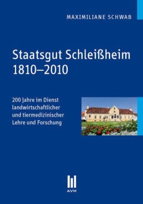 Staatsgut Schleißheim 1810-2010 - Maximiliane Schwab