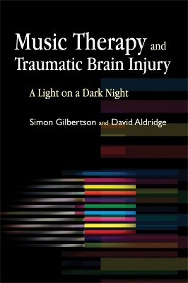 Music Therapy and Traumatic Brain Injury - Simon Gilbertson, David Aldridge