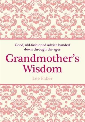 Grandmother's Wisdom - Lee Faber