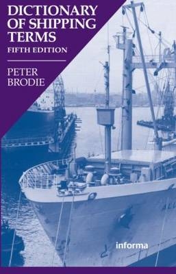 Dictionary of Shipping Terms - Peter Brodie