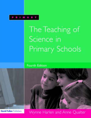 The Teaching of Science in Primary Schools - Wynne Harlen, Anne Qualter