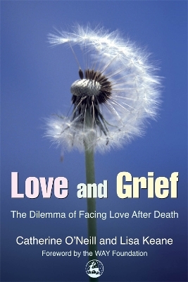 Love and Grief - Catherine O/''Neill, Catherine O'Neill, Lisa Keane