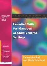 Essential Skills for Managers of Child-Centred Settings - Shelly Newstead, Emma Isles-Buck