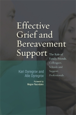 Effective Grief and Bereavement Support - Atle Dyregrov, Kari Dyregrov