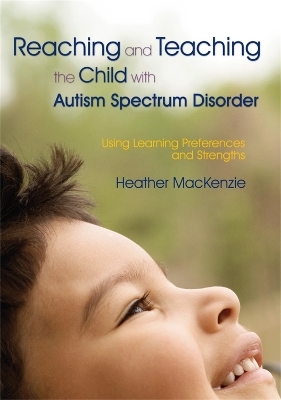 Reaching and Teaching the Child with Autism Spectrum Disorder - Heather MacKenzie