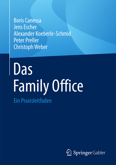 Das Family Office - Boris Canessa, Jens Escher, Alexander Koeberle-Schmid, Peter Preller, Christoph Weber