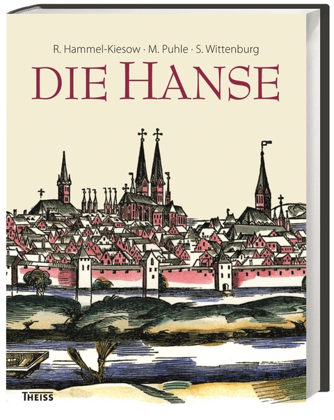 Die Hanse - Rolf Hammel-Kiesow, Matthias Puhle, Siegfried Wittenburg