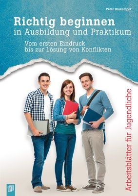 Richtig beginnen in Ausbildung und Praktikum - Peter Brokemper