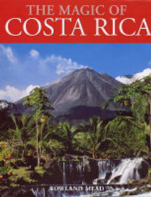 The Magic of Costa Rica - Rowland Mead