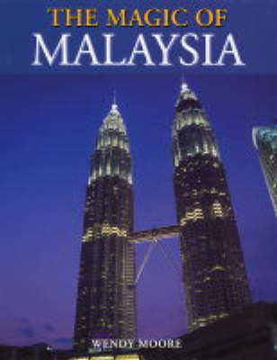 The Magic of Malaysia - Wendy Moore