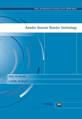 Aerobic Granule Reactor Technology - M. K. de Kreuk, L. M. M. de Bruin