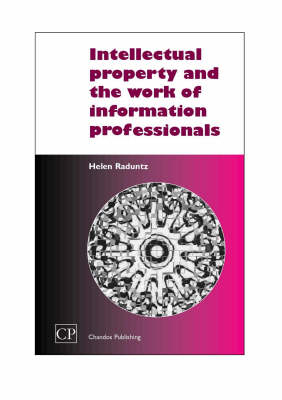 Intellectual Property and the Work of Information Professionals - Helen Raduntz, Grant Banfield