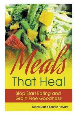 Meals that Heal - Diane Diaz, Healthy Lifestyles