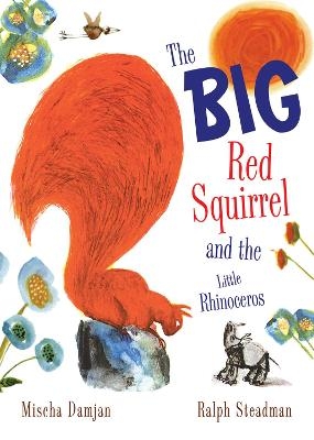 The Big Red Squirrel and the Little Rhinoceros - Mischa Damjan