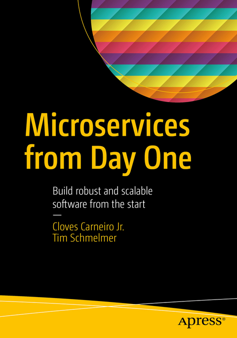 Microservices From Day One - Cloves Carneiro Jr., Tim Schmelmer