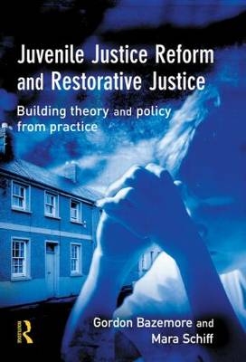 Juvenile Justice Reform and Restorative Justice - Gordon Bazemore, Mara Schiff