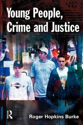 Young People, Crime and Justice - Roger Hopkins Burke