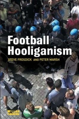 Football Hooliganism - Steve Frosdick, Peter Marsh