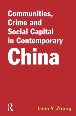 Communities, Crime and Social Capital in Contemporary China - Lena Zhong