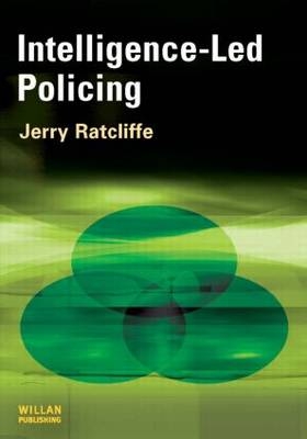 Intelligence-Led Policing - Jerry H. Ratcliffe