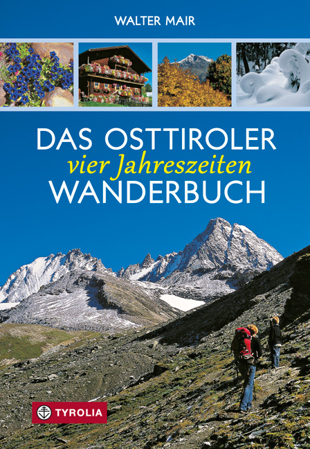 Das Osttiroler Vier-Jahreszeiten-Wanderbuch - Walter Mair