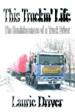 This Truckin' Life - Laurie Driver, Dennis Burnier Smith