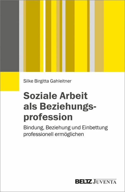 Soziale Arbeit als Beziehungsprofession -  Silke Birgitta Gahleitner