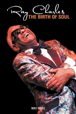 Ray Charles: The Birth of Soul - Mike Evans