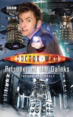 Doctor Who: Prisoner of the Daleks - Trevor Baxendale