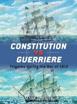 Constitution vs Guerriere - Mark Lardas