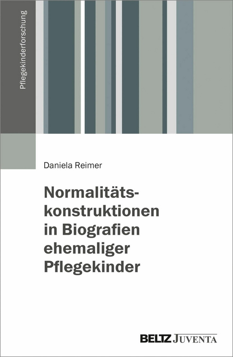 Normalitätskonstruktionen in Biografien ehemaliger Pflegekinder -  Daniela Reimer