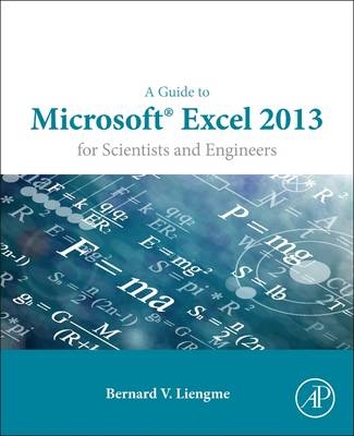 A Guide to Microsoft Excel 2013 for Scientists and Engineers - Bernard Liengme