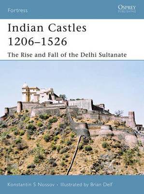 Indian Castles 1206–1526 - Konstantin S Nossov