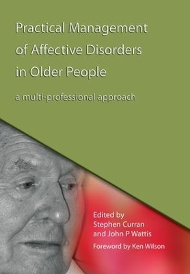 Practical Management of Affective Disorders in Older People - Stephen Curran, John Wattis