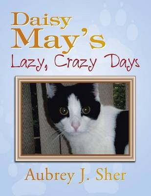 Daisy May's Lazy, Crazy Days - Aubrey J Sher