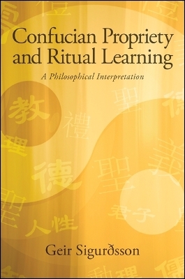 Confucian Propriety and Ritual Learning - Geir Sigurðsson