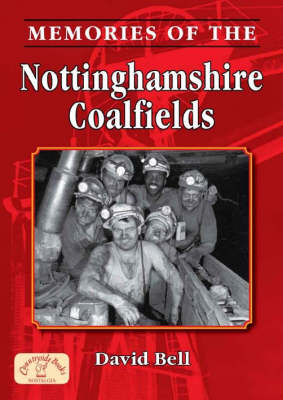 Memories of the Nottinghamshire Coalfields - David Bell