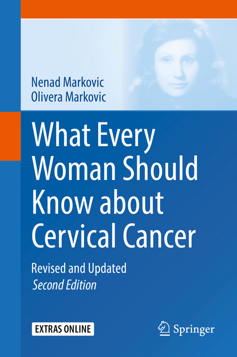 What Every Woman Should Know about Cervical Cancer - Nenad Markovic, Olivera Markovic