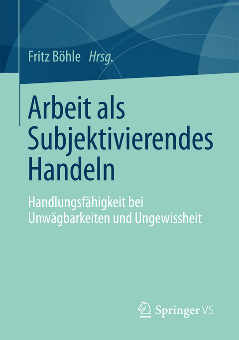 Arbeit als Subjektivierendes Handeln - 