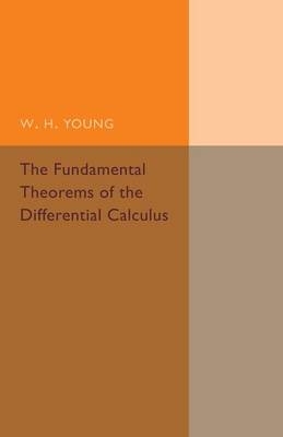 The Fundamental Theorems of the Differential Calculus - W. H. Young