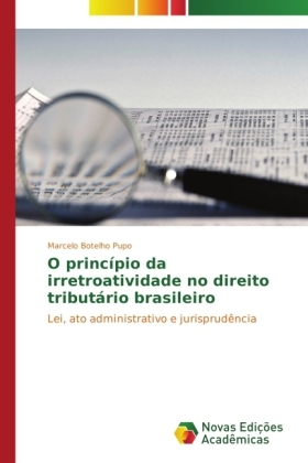 O princÃ­pio da irretroatividade no direito tributÃ¡rio brasileiro - Marcelo Botelho Pupo