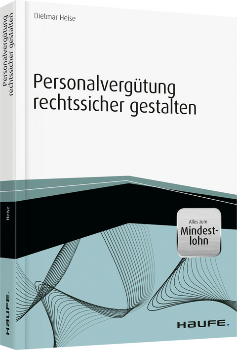 Personalvergütung rechtssicher gestalten - Dietmar Heise