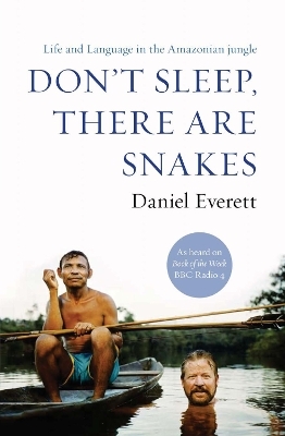 Don't Sleep, There are Snakes - Daniel Everett