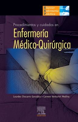 Guía de Procedimientos Prácticos En Enfermería Médico-Quirúrgica - Lourdes Chocarro González