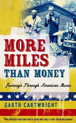 More Miles Than Money - Garth Cartwright