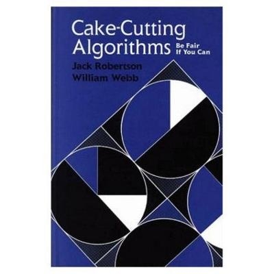 Cake-Cutting Algorithms - Jack Robertson, William Webb