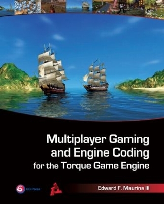 Multiplayer Gaming and Engine Coding for the Torque Game Engine - Edward F. Maurina